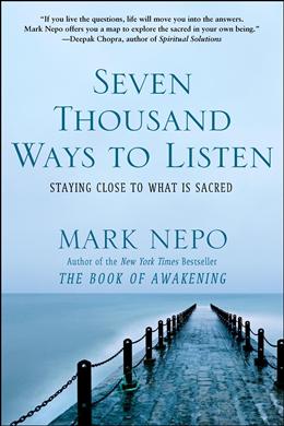 Seven Thousand Ways to Listen: Staying Close to What is Sacred - MPHOnline.com