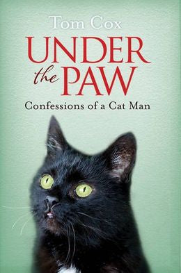 Under The Paw: Confession Of A Cat Man - MPHOnline.com