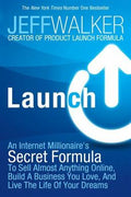 Launch: An Internet Millionaire's Secret Formula to Sell Almost Anything Online, Build a Business You Love and Live the Life of Your Dreams - MPHOnline.com