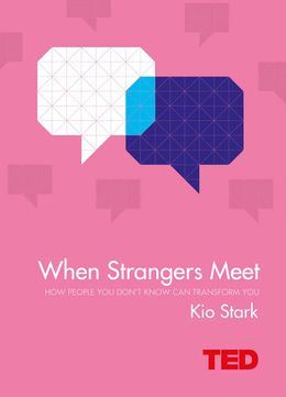 When Strangers Meet: How People You Dont Know Can Transform You (TED) - MPHOnline.com