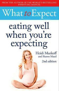 What to Expect: Eating Well When You're Expecting (2nd Edition) - MPHOnline.com