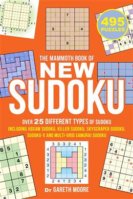 The Mammoth Book of New Sudoku: Over 25 different types of Sudoku, including Jigsaw Sudoku, Killer Sudoku, Skyscraper Sudoku, Sudoku-X and multi-grid Samurai Sudoku - MPHOnline.com