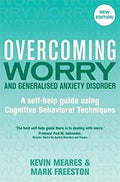 Overcoming Worry And Generalised Anxiety Disorder: A self-help guide using Cognitive Behavioral Techniques, 2nd Rev. Ed. - MPHOnline.com