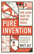 Pure Invention : How Japan Made the Modern World (UK) - MPHOnline.com