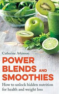 Power Blend And Smoothies: How to unlock hidden nutrition for health and weight loss - MPHOnline.com