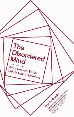 The Disordered Mind : What Unusual Brains Tell Us About Ourselves - MPHOnline.com