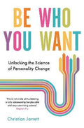 Be Who You Want : Unlocking the Science of Personality Change - MPHOnline.com