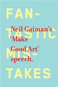 Neil Gaiman's 'Make Good Art' Speech: Fantastic Mistakes - MPHOnline.com