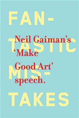 Neil Gaiman's 'Make Good Art' Speech: Fantastic Mistakes - MPHOnline.com