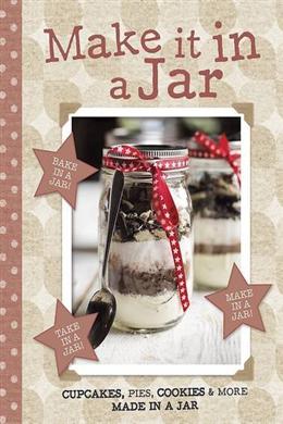 Make it in a Jar: Cupcakes, Pies, Cookies & More - MPHOnline.com