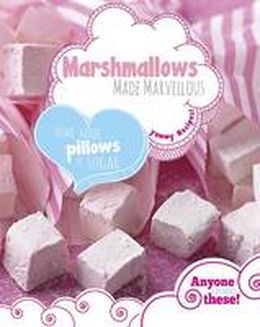 Marshmallows Made Marvellous: Home-made Pillows of Sugar - MPHOnline.com