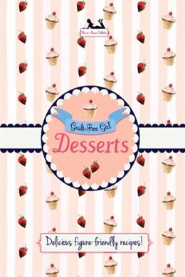 Bonnie Marcus Guilt Free Desserts: Delicious Figure-Friendly Recipes! - MPHOnline.com