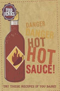 Danger, Danger, Hot, Hot, Sauce!: Try These Recipes If You Dare (Food Heroes) - MPHOnline.com