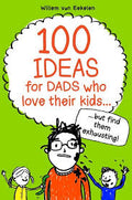 100 Ideas for Dads Who Love Their Kids but Find Them Exhausting - MPHOnline.com