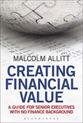 Creating Financial Value: A Guide for Senior Executives with No Finance Background - MPHOnline.com