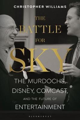 The Battle For Sky : The Murdochs, Disney, Comcast And The Future of Entertainment - MPHOnline.com