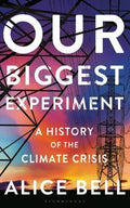 Our Biggest Experiment : A History of the Climate Crisis - MPHOnline.com