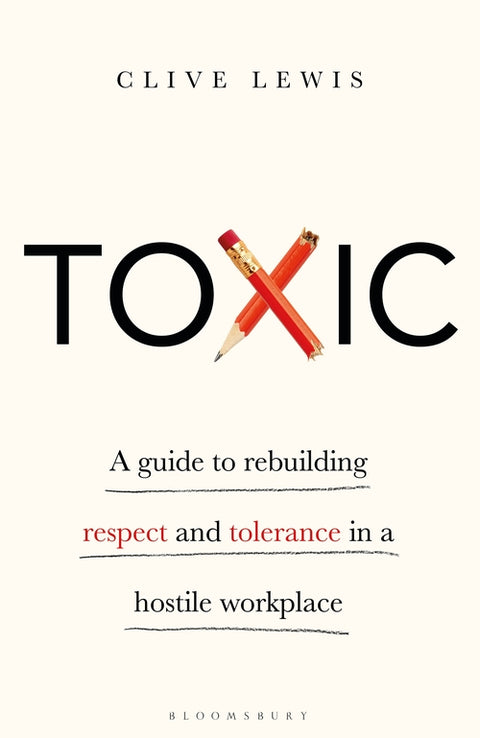 Toxic : a guide to rebuilding respect and tolerance in a hostile workplace - MPHOnline.com