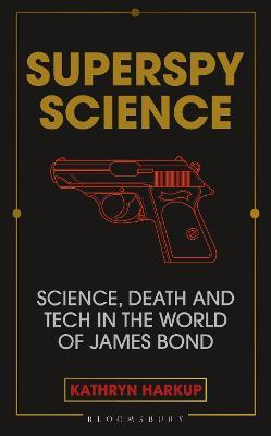 Superspy Science : Science, Death and Tech in the World of James Bond - MPHOnline.com