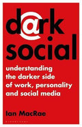 Dark Social : Understanding the Darker Side of Work, Personality and Social Media - MPHOnline.com