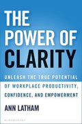 The Power of Clarity : Unleash the True Potential of Workplace Productivity, Confidence, and Empowerment - MPHOnline.com