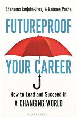 Futureproof Your Career : How to Lead and Succeed in a Changing World - MPHOnline.com