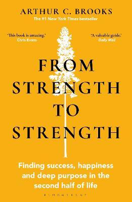 From Strength To Strength: Finding Success, Happiness and Deep Purpose in the Second Half of Life - MPHOnline.com