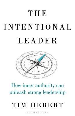 The Intentional Leader : How Inner Authority Can Unleash Strong Leadership - MPHOnline.com