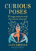 Curious Poses : 30 Yoga Postures and the Stories They Tell - MPHOnline.com