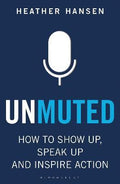 Unmuted : How to Show Up, Speak Up, and Inspire Action - MPHOnline.com