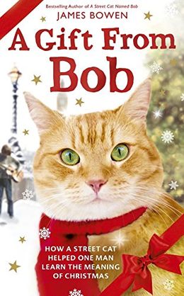 A Gift from Bob: How a Street Cat Helped One Man Learn th Meaning of Christmas - MPHOnline.com