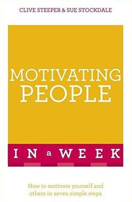 Motivating People In A Week: How To Motivate Yourself And Others In Seven Simple Steps Law (2016 Ed) - MPHOnline.com