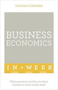 Law: Business Economics In A Week: What economics teaches you about business in seven simple steps, (2016 Ed) - MPHOnline.com