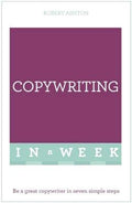 Copywriting in a Week: Be a Great Copywriter in Seven Simple Steps - MPHOnline.com