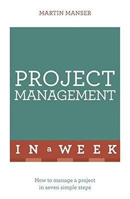Law: Project Management In A Week: How to manage a project in seven simple steps, (2016 Ed) - MPHOnline.com