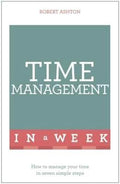 Time Management in a Week : How to Manage Your Time in Seven Simple Steps - MPHOnline.com