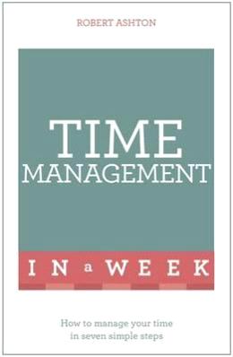 Time Management in a Week : How to Manage Your Time in Seven Simple Steps - MPHOnline.com