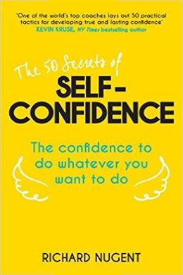 The 50 Secrets of Self-Confidence: The Confidence to Do Whatever You Want to Do - MPHOnline.com