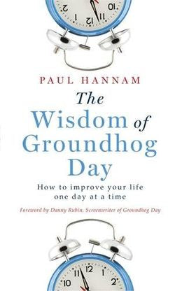 The Wisdom Of Groundhog Day: How To Improve Your Life One Day At A Time - MPHOnline.com