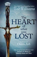 The Heart of What Was Lost: A Novel of Osten Ard (Memory, Sorrow & Thorn) - MPHOnline.com