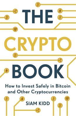 The Crypto Book : How to Invest Safely in Bitcoin and Other Cryptocurrencies - MPHOnline.com