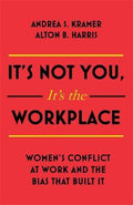 It's Not You, It's the Workplace : Women's Conflict at Work and the Bias that Built it - MPHOnline.com