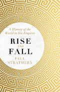 Rise and Fall : A History of the World in Ten Empires - MPHOnline.com