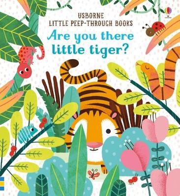 Usborne Little Peep Through: Are You There Little Tiger? - MPHOnline.com