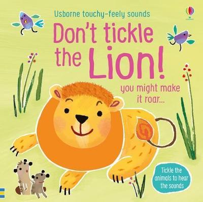 Don't Tickle The Lion! (Usborne Touchy-Feely Sounds) - MPHOnline.com