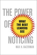 The Power of Noticing: What the Best Leaders See - MPHOnline.com