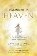 Waking Up in Heaven: A True Story of Brokenness, Heaven, and Life Again - MPHOnline.com