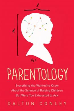Parentology: Everything You Wanted to Know about the Science of Raising Children but Were Too Exhausted to Ask - MPHOnline.com