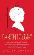 Parentology: Everything You Wanted to Know about the Science of Raising Children but Were Too Exhausted to Ask - MPHOnline.com