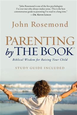 Parenting by the Book: Biblical Wisdom for Raising Your Child - MPHOnline.com